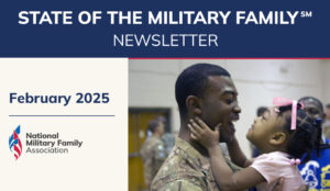 February 2025 State of the Military Family Video Newsletter