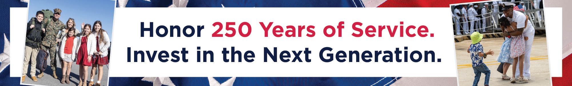 Honor 250 Years of Service. Invest in the Next Generation.